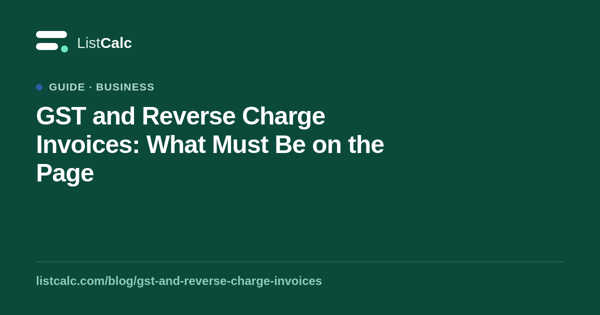 GST and Reverse Charge Invoices: What Must Be on the Page — ListCalc