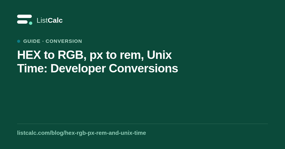 HEX to RGB, px to rem, Unix Time: Developer Conversions — ListCalc