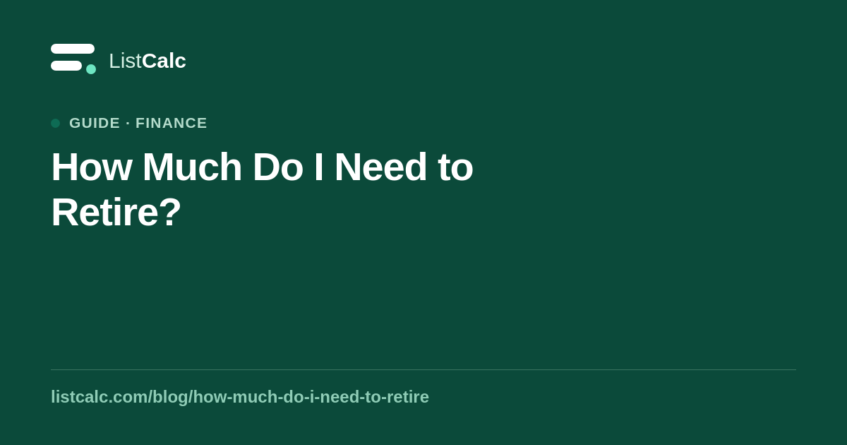 How Much Do I Need to Retire? — ListCalc