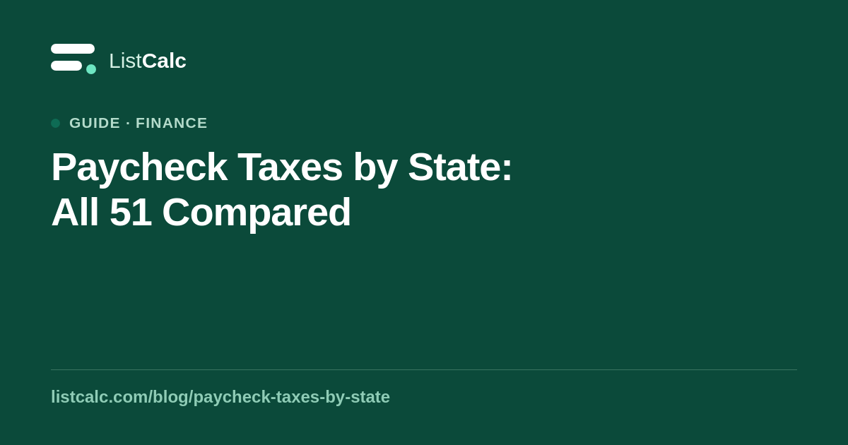 Paycheck Taxes by State: All 51 Compared — ListCalc