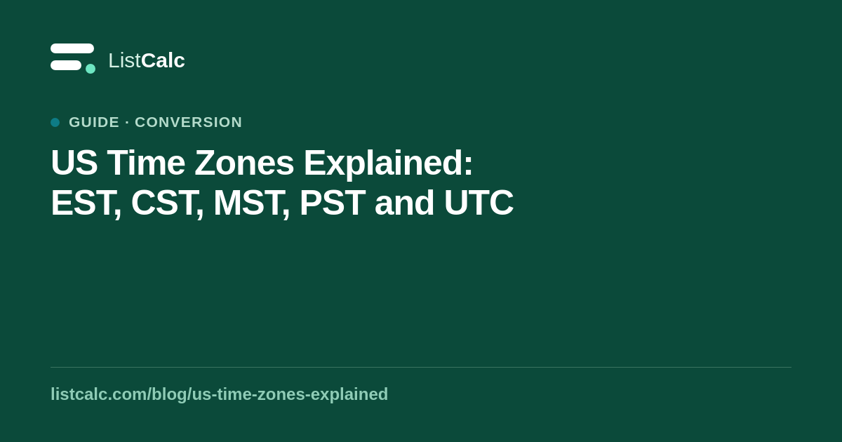 US Time Zones Explained: EST, CST, MST, PST and UTC — ListCalc
