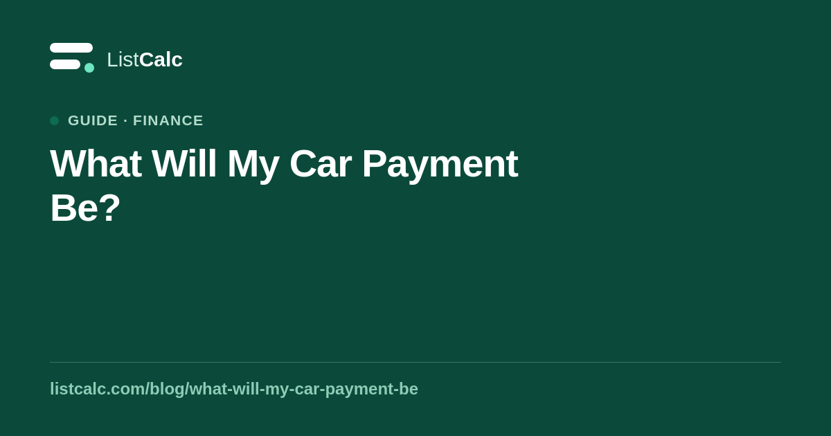 What Will My Car Payment Be? — ListCalc