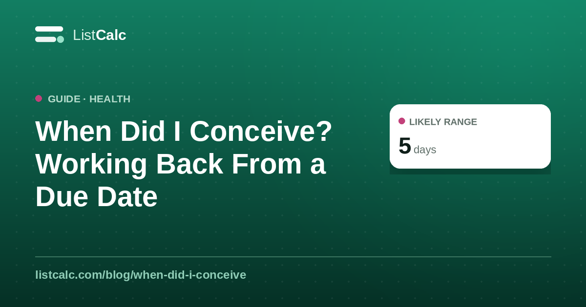 When Did I Conceive? Working Back From a Due Date — ListCalc